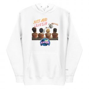 Just Add Water! Unisex Hoodie
